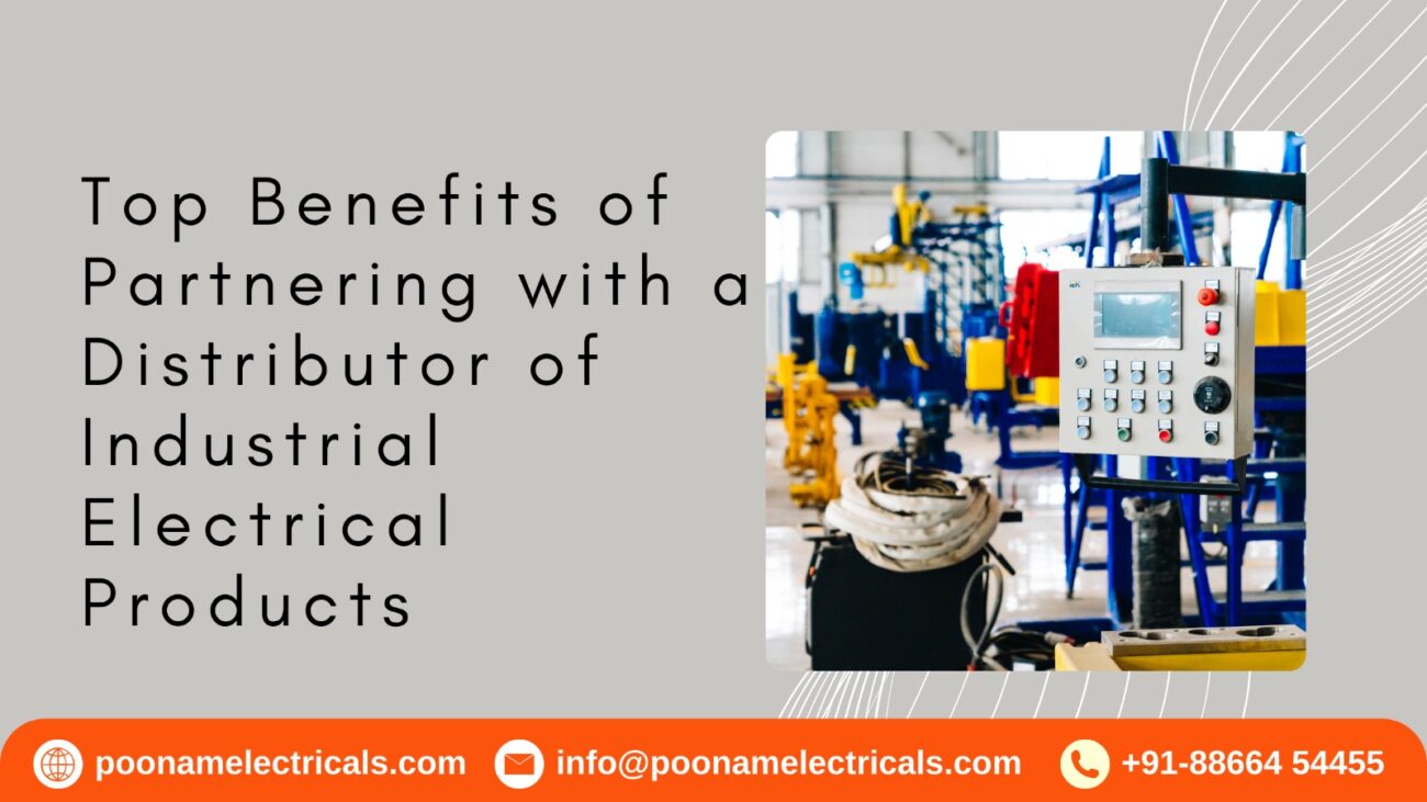 Top Benefits of Partnering with a Distributor of Industrial Electrical Products