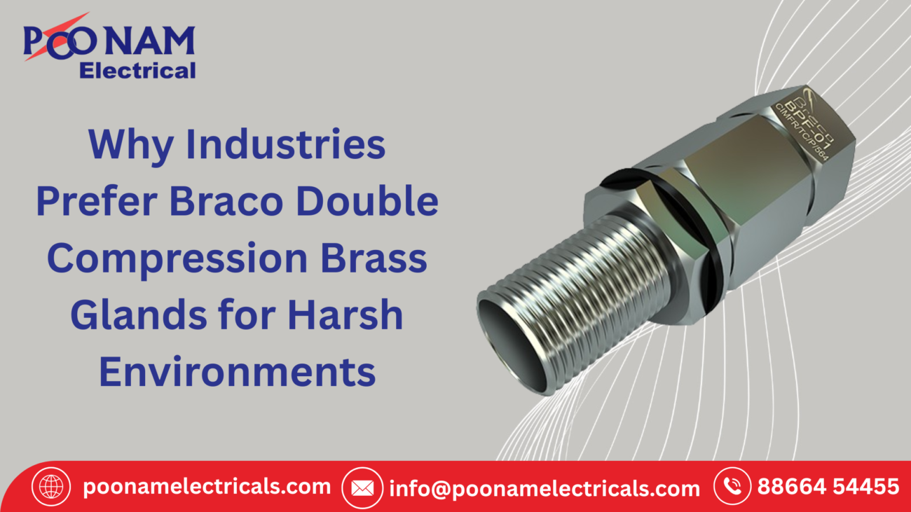 Why Industries Prefer Braco Double Compression Brass Glands for Harsh Environments