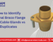 How to Identify Original Braco Flange Type Cable Glands vs Duplicates