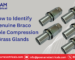 How to Identify Genuine Braco Double Compression Brass Glands