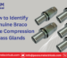 How to Identify Genuine Braco Double Compression Brass Glands